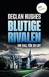 Blutige Rivalen: Der dritte Fall für Dublins abgebrühtesten Privatdetektiv Ed Loy | Hochspannung aus Irland (German Edition)