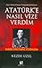 Atatürk'e Nasıl Vize Verdim? Tarih Unutmaz Yüzbaşım İngiliz İstihbarat Subayı Yüzbaşı Bennett Anlatıyor