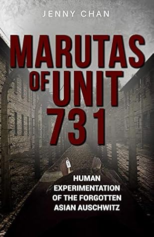 Marutas of Unit 731: Human Experimentation of the Forgotten Asian Auschwitz (Uncovering Unit 731, #2)