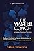 The Master Coach: Leading with Character, Building Connections, and Engaging in Extraordinary Conversations