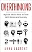 Overthinking: A guide About How to Deal With Stress and Anxiety
