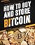 Bitcoin: The Ultimate Beginners Guide to Buying and Storing Bitcoin