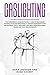 Gaslighting: The Narcissist...