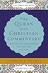 The Quran with Christian Commentary: A Guide to Understanding the Scripture of Islam