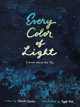 Every Color of Light: A Book About the Sky
