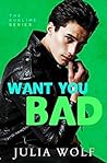 Want You Bad by Julia  Wolf