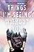 Things I'm Seeing Without You
