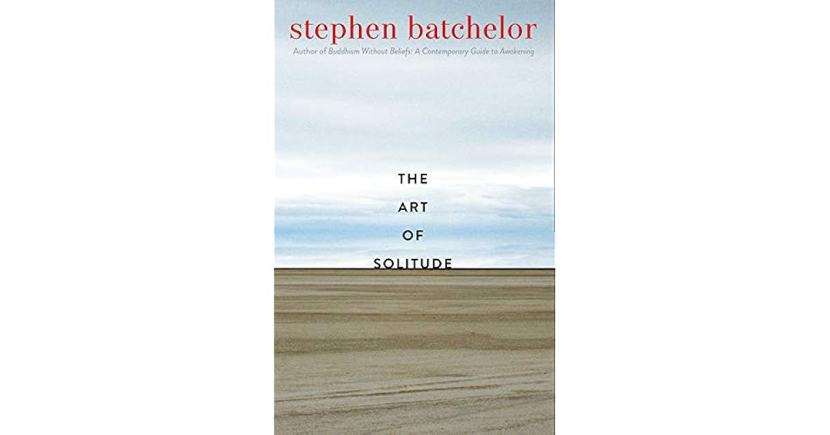 The Art of Solitude by Stephen Batchelor