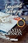 Langsomt lukker jeg døren by Linda Olsson