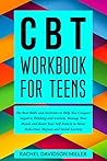 CBT Workbook For Teens: The Best Skills and Activities to Help You Conquer Negative Thinking and Anxiety. Manage Your Moods and Boost Your Self-Esteem to Stress Reduction, Shyness and Social Anxiety.
