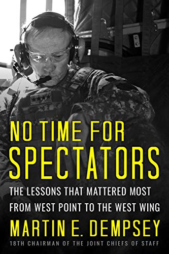 No Time For Spectators: The Lessons That Mattered Most From West Point To The West Wing (A)