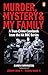 Murder, Mystery and My Family: A True-Crime Casebook from the Hit BBC Series