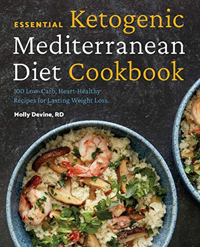 Essential Ketogenic Mediterranean Diet Cookbook: 100 Low-Carb, Heart-Healthy Recipes for Lasting Weight Loss (Kindle Edition)