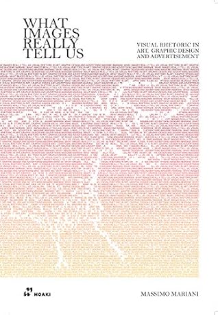 What Images Really Tell Us: Visual Rhetoric in Art, Graphic Design, and Advertising