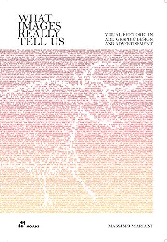 What Images Really Tell Us: Visual Rhetoric in Art, Graphic Design, and Advertising (Paperback)