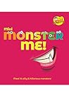Mini Monster Me!: Laugh, giggle and have fun with 14 cute cuddly monsters in this children's book meant for the age group 3-6 years. Mini Monster Me!: Laugh, giggle and have fun with 14 cute cuddly monsters in this children's book meant for the age group 3-6 years.