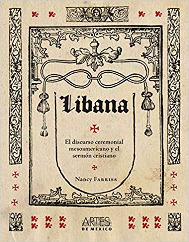 Libana: El discurso ceremonial mesoamericano y el sermón cristiano