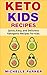 Keto Kids Recipes: Quick, Easy, and Delicious Recipes for Ketogenic Diet for Kids