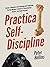 Practical Self-Discipline: Become a Relentless Goal-Achieving and Temptation-Busting Machine (A Guide for Procrastinators, Slackers, and Couch Potatoes) (Live a Disciplined Life Book 12)