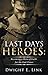 Last Days Heroes by Dwight E. Link Last Days Heroes by Dwight E. Link