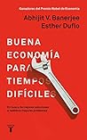 Book cover for Buena economía para tiempos difíciles: En busca de mejores soluciones a nuestros mayores problemas (Spanish Edition)