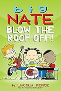 Big Nate: Blow the Roof Off!