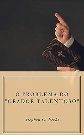 O problema do "orador talentoso” (Portuguese Edition)