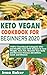 KETO VEGAN COOKBOOK FOR BEGINNERS 2020 by Irma Baker