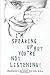 I'm Speaking Up but You're Not Listening by Charlena E. Jackson