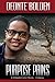 Purpose Pains: For Every Pain...God Has A Purpose