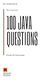 100 Important Java Questions For Interviews: Everything You'll Need for Every Interview