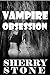 Vampire Obsession by Sherry Stone