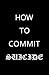 How to Commit Suicide