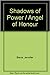 Shadows of Power / Angel of Honour