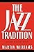 The Jazz Tradition by Martin T. Williams