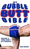 My Bubble Butt Bible: The Higher The Glutes The Closer To God: Volume 1: Thou Shalt Be Stronger