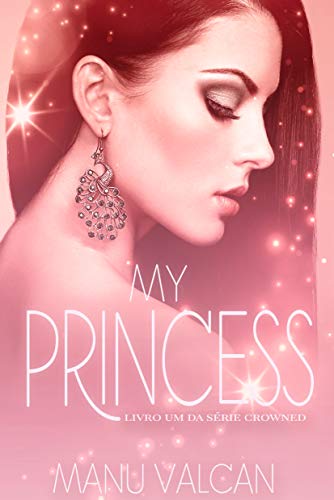 My Princess (livro 1 - Série Crowned) (Portuguese Edition)