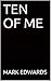 TEN OF ME by Mark L. Edwards