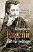 L'impératrice Eugénie - Une vie politique (French Edition)