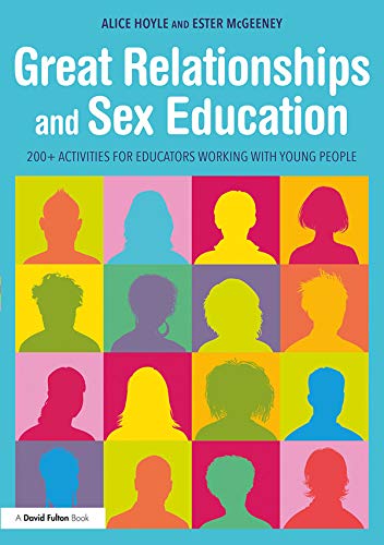 Great Relationships and Sex Education: 200+ Activities for Educators Working with Young People (Kindle Edition)