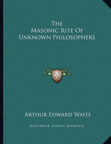 The Masonic Rite Of Unknown Philosophers (Paperback)