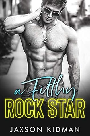 A Filthy Rock Star (Filthy Line #1)