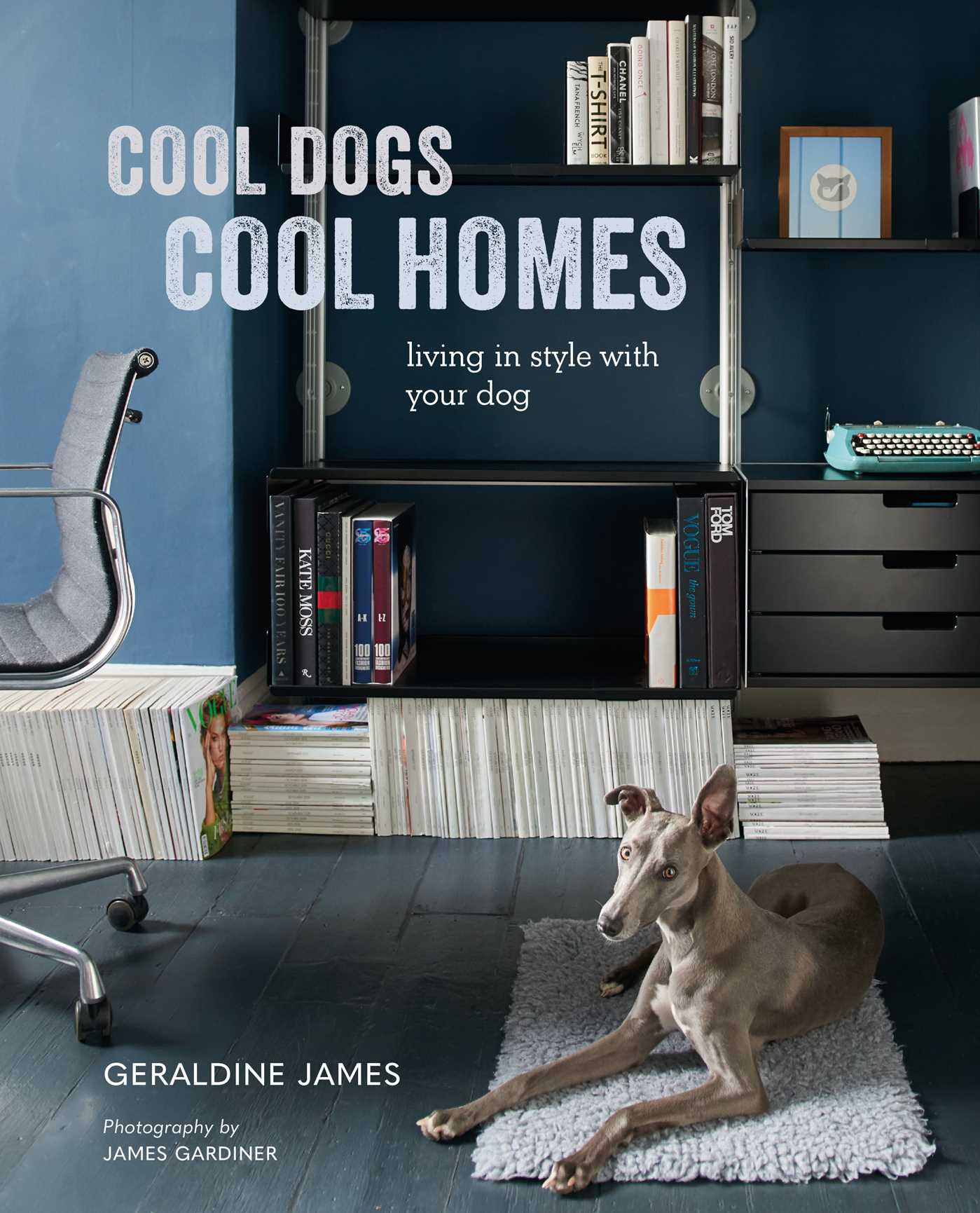 Cool Dogs, Cool Homes: Living in style with your dog (Hardcover)