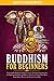 Buddhism For Beginners by Dan Goldsmith