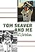 Tom Seaver and Me
