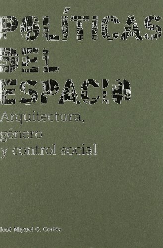 Políticas del espacio : arquitectura, género y control social (Paperback)