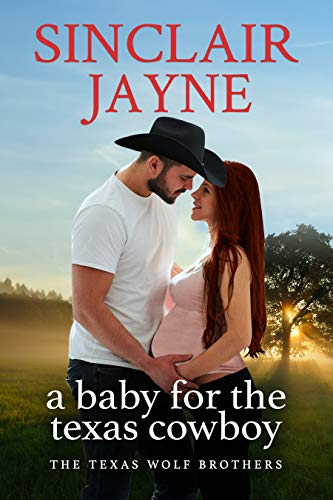 A Baby for the Texas Cowboy: A Surprise Pregnancy Western Romance (The Texas Wolf Brothers Book 3)