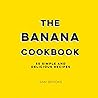The Banana Cookbook: 50 Simple and Delicious Recipes