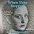 When Time Stopped: A Memoir of My Father's War and What Remains