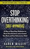 Stop Overthinking (Self-Hypnosis): 21 Days of Deep Sleep Meditation to Master Your Emotions and to Control Your Brain and Your Subconscious Mind (Mini Habits for Atomic Changes – The Original Series)